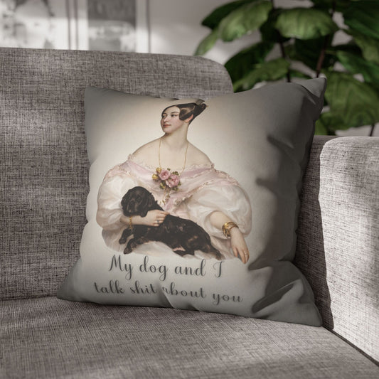 My Dog and I Talk Shit About You — Vintage Portrait Pillow Cover