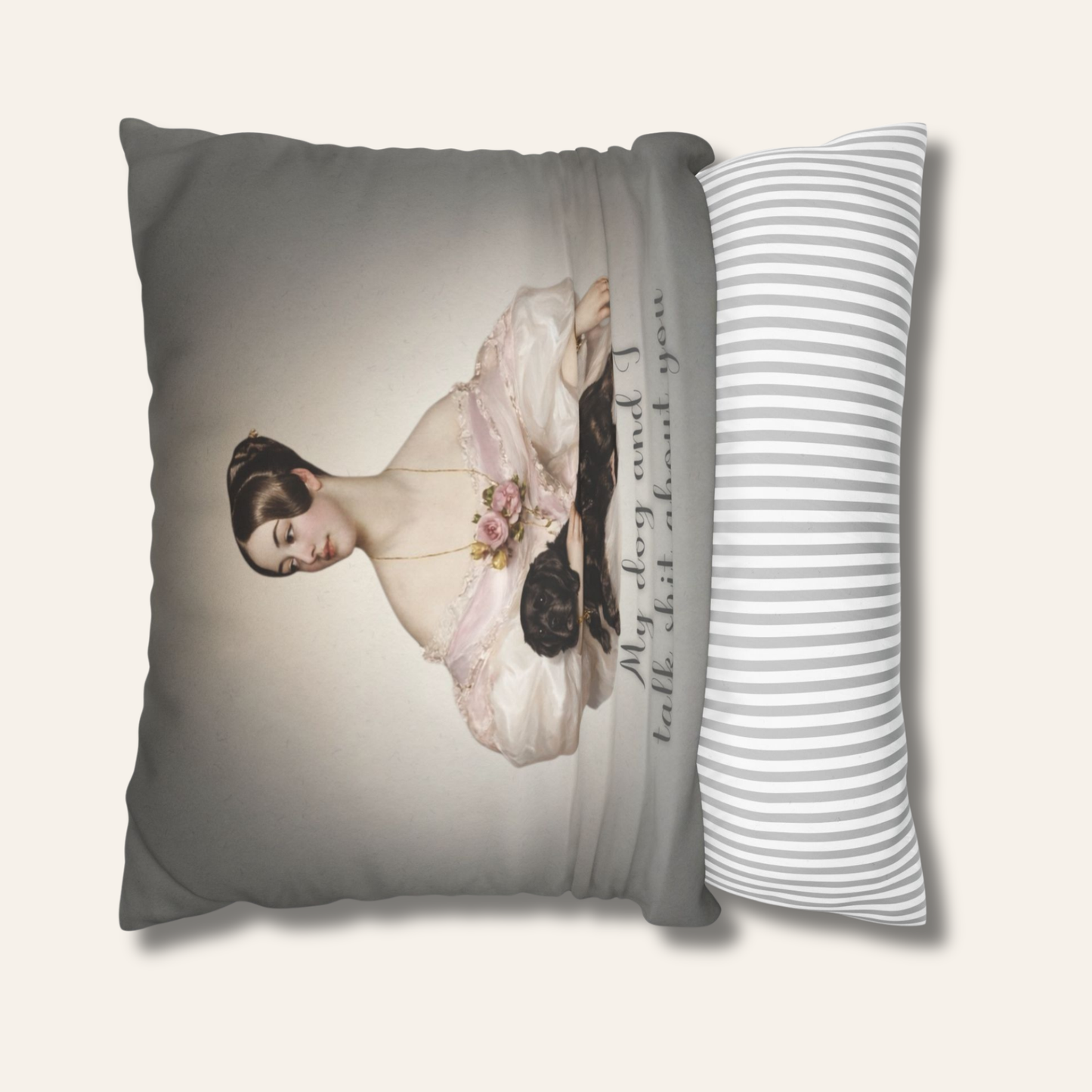 My Dog and I Talk Shit About You — Vintage Portrait Pillow Cover