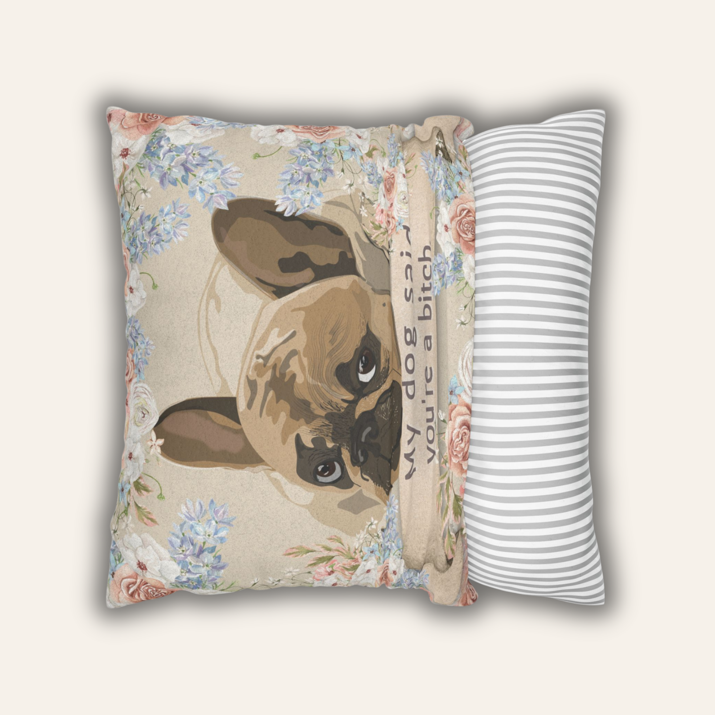 My Dog Said You’re a Bitch — Vintage Floral Throw Pillow Cover
