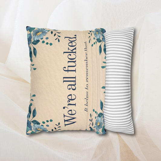 We’re All Fucked – Faux Suede Throw Pillow Cover