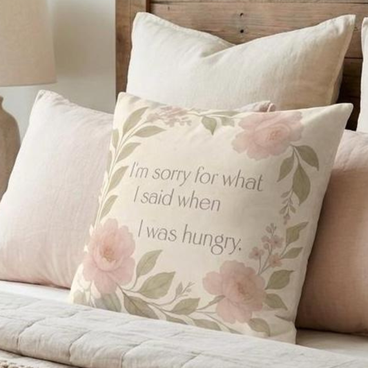 Sorry for What I Said When I Was Hungry – Faux Suede Throw Pillow Cover
