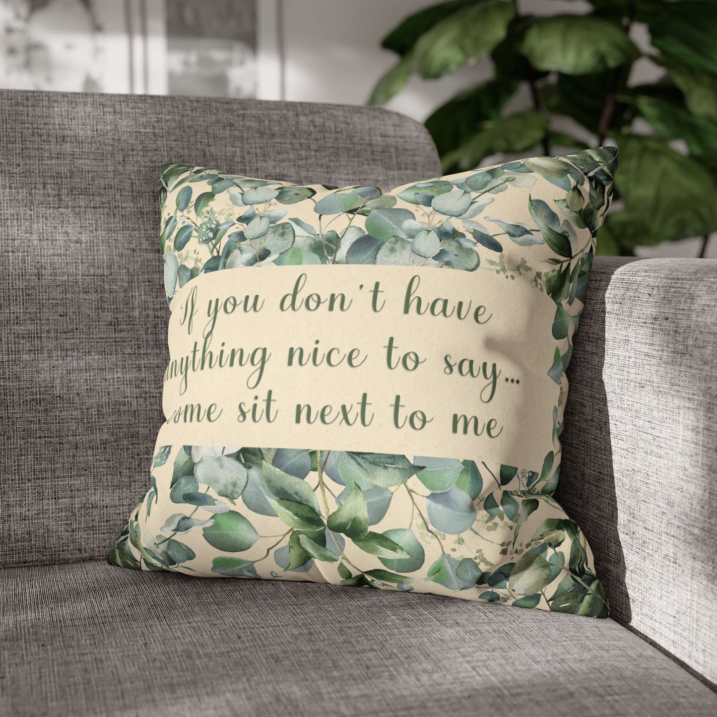 If You Don’t Have Anything Nice to Say — Snarky Floral Pillow Cover