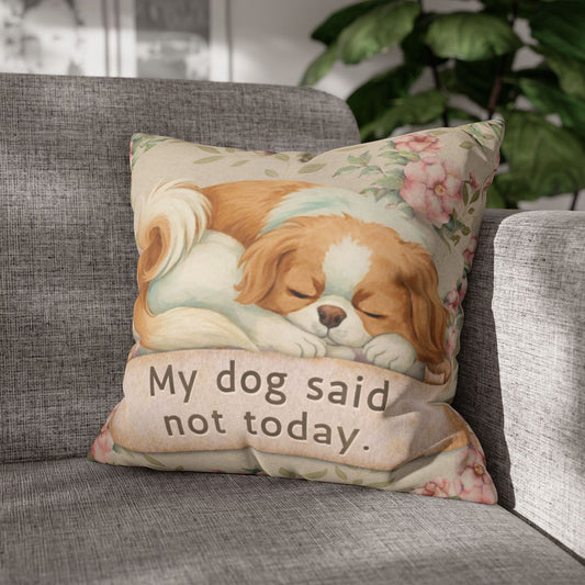 My Dog Said Not Today — Vintage Snark Floral Pillow Cover