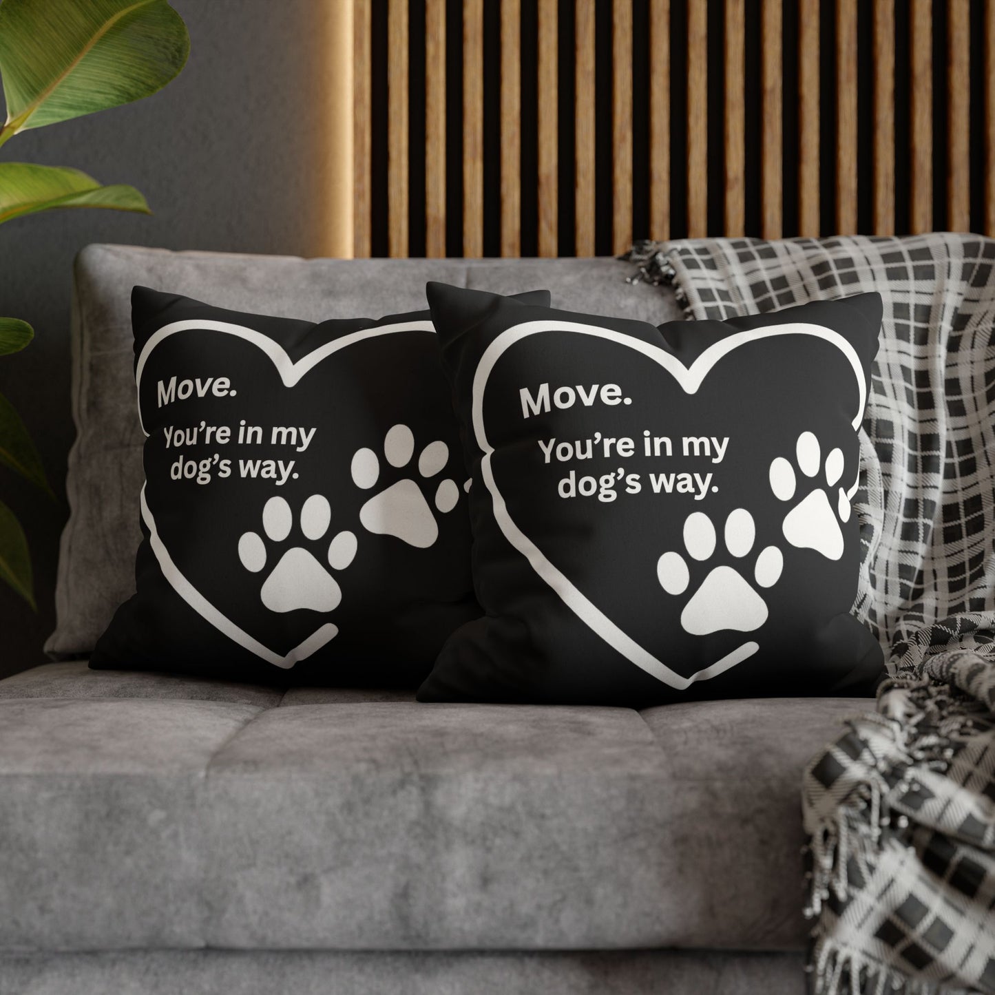 Move — You’re in My Dog’s Way Pillow Cover (Heart & Paw Print)