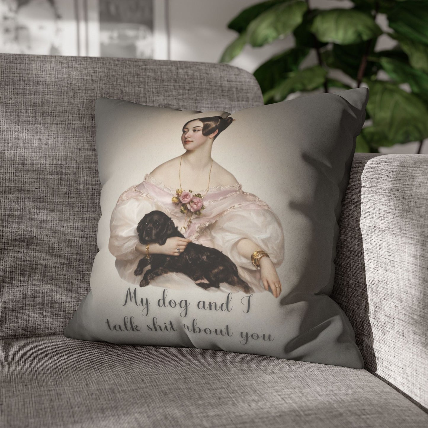 My Dog and I Talk Shit About You — Vintage Portrait Pillow Cover