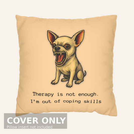 Out of Coping Skills Pillow Cover — Therapy Is Not Enough