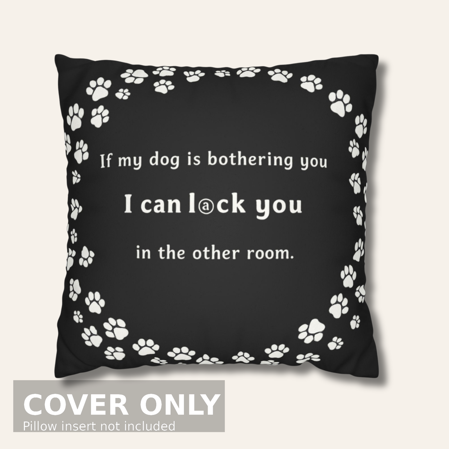 If My Dog Is Bothering You — Paw Print Wreath Pillow Cover