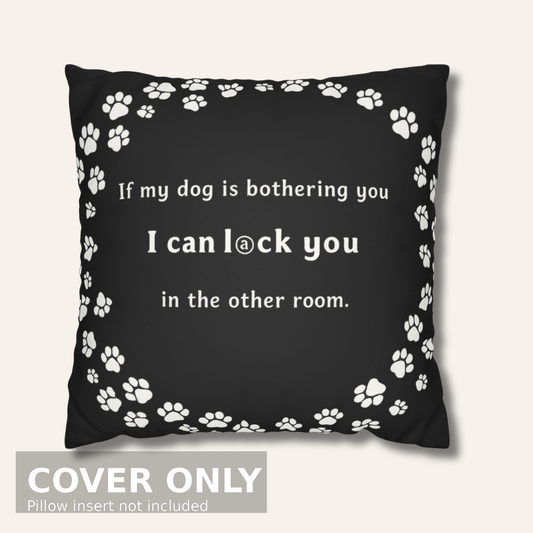 If My Dog Is Bothering You — Paw Print Wreath Pillow Cover