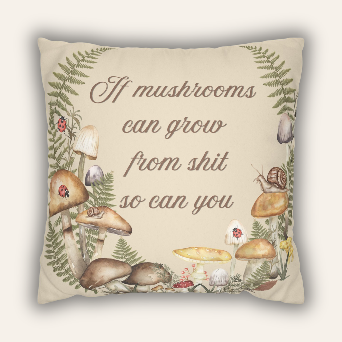 If Mushrooms Can Grow From Shit, So Can You — Vintage Botanical Pillow Cover