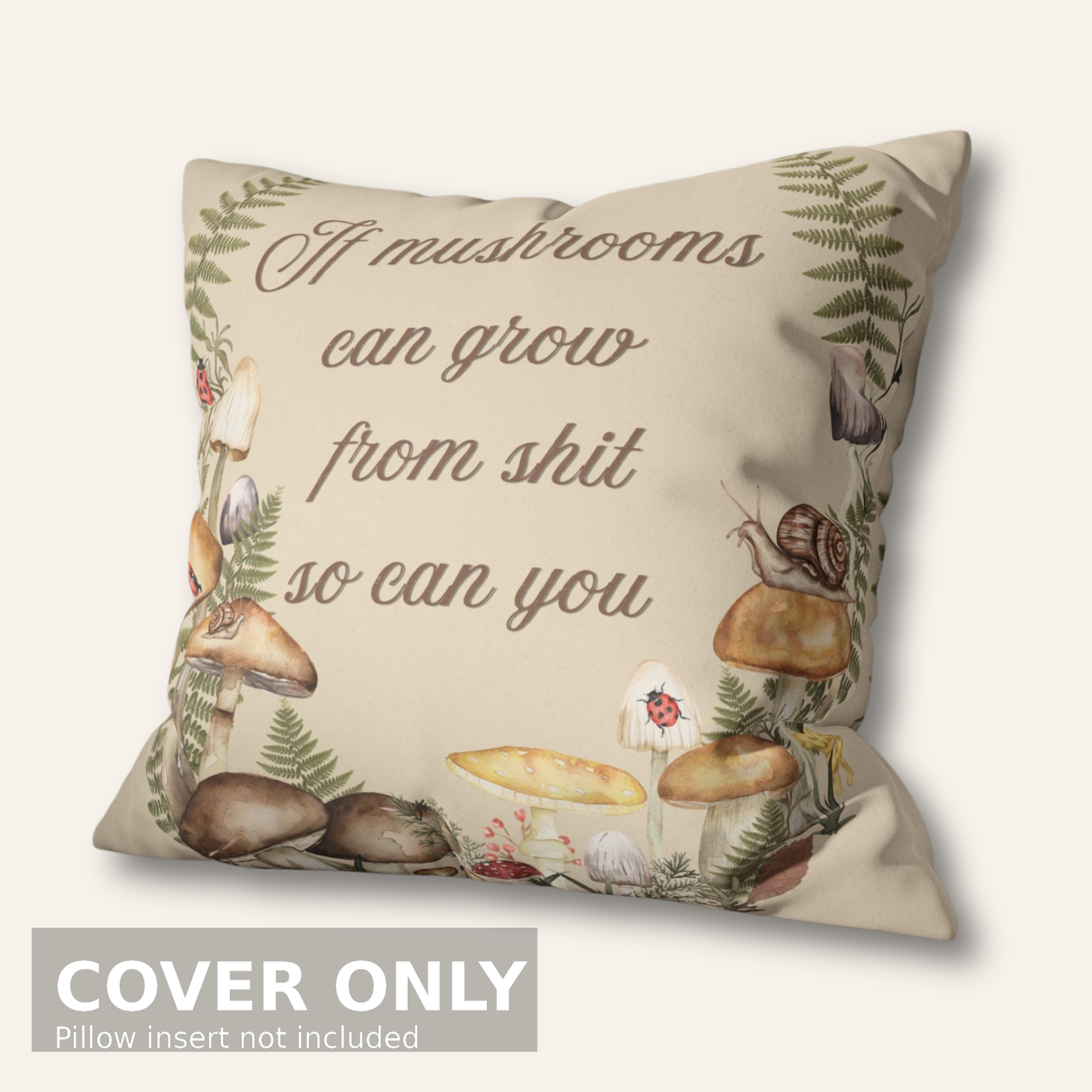 If Mushrooms Can Grow From Shit, So Can You — Vintage Botanical Pillow Cover