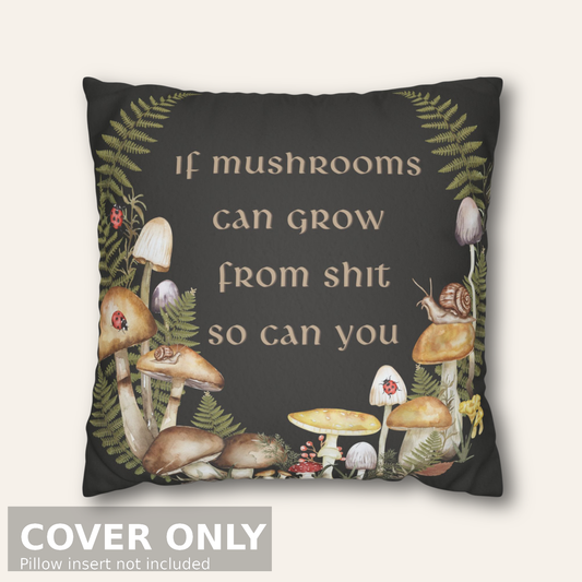 If Mushrooms Can Grow From Shit — Dark Academia Pillow Cover