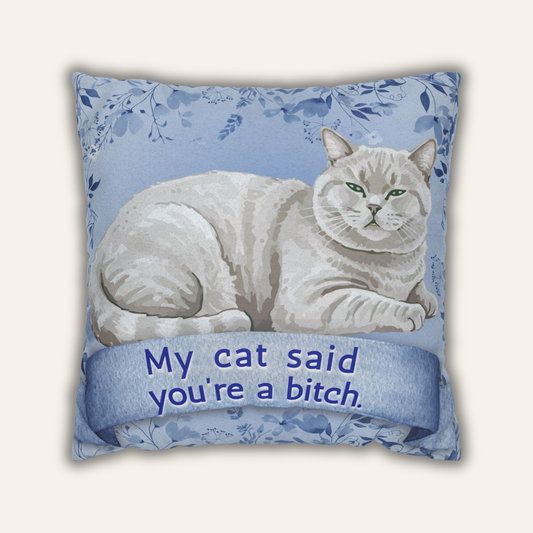 My Cat Said You’re a Bitch — Blue Chinoiserie Snark Pillow Cover