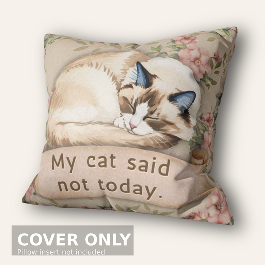 My Cat Said Not Today — Vintage Snark Floral Pillow Cover
