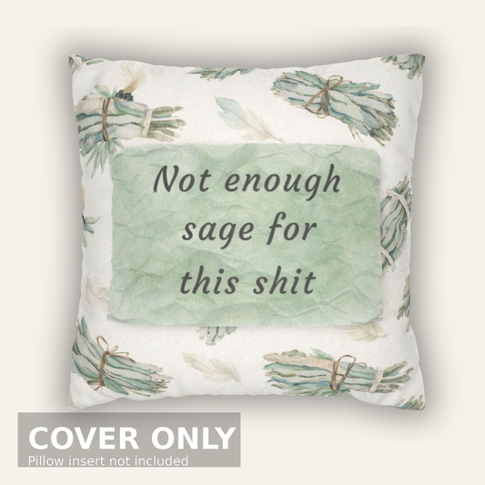 Not Enough Sage for This Shit – Sage Green Snark Throw Pillow Cover