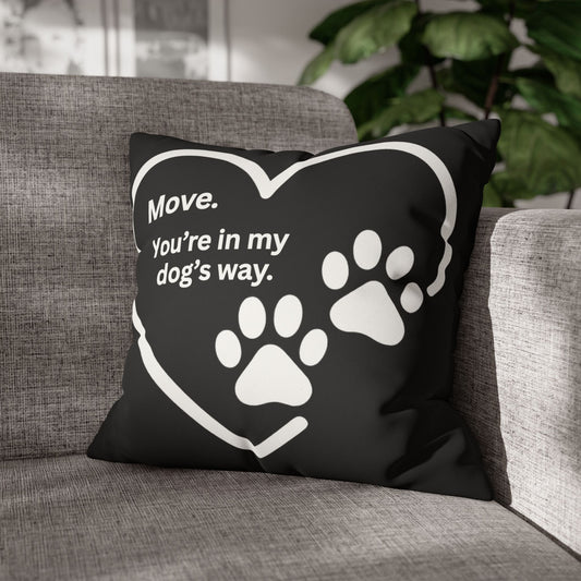 Move — You’re in My Dog’s Way Pillow Cover (Heart & Paw Print)