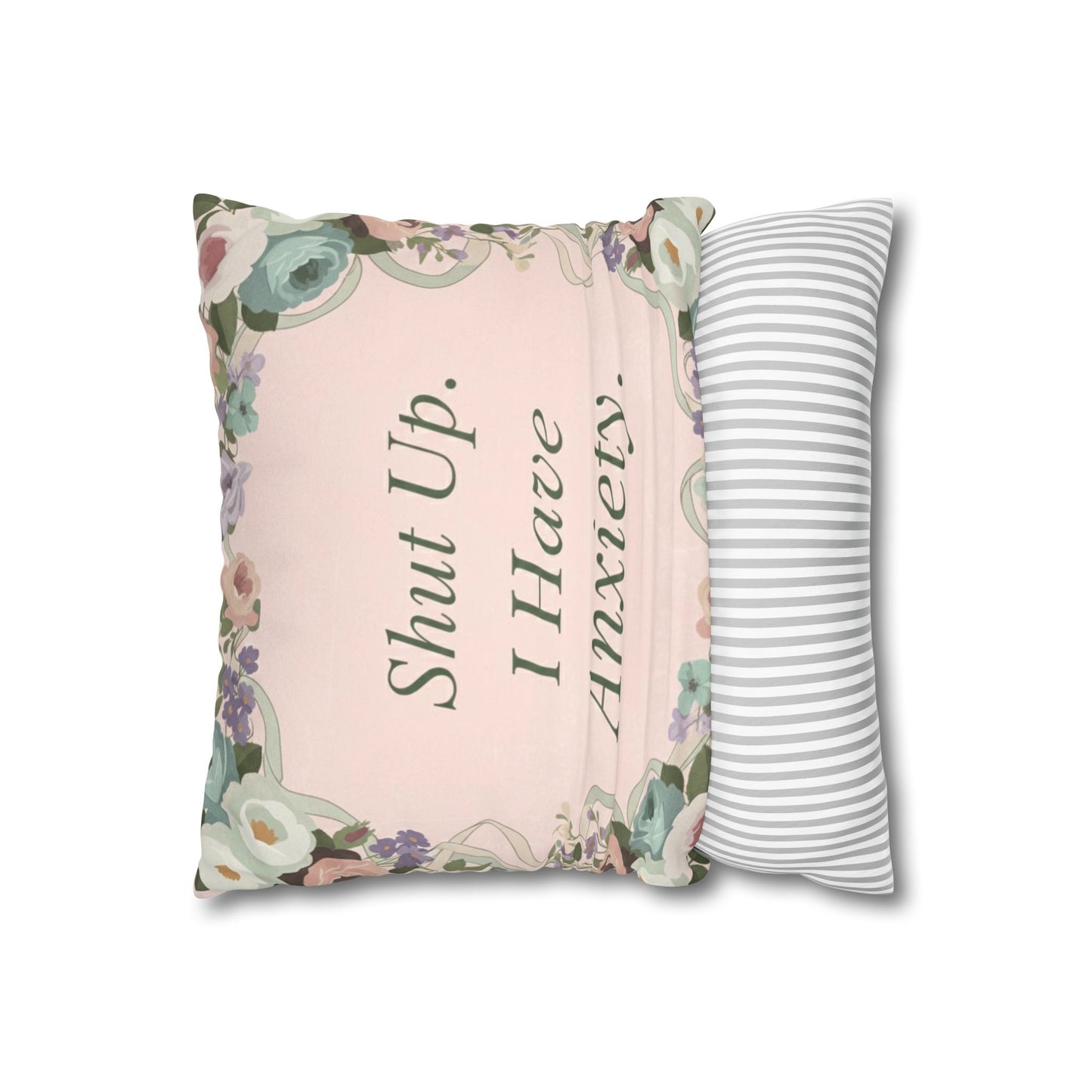 Shut Up, I Have Anxiety – Faux Suede Throw Pillow Cover