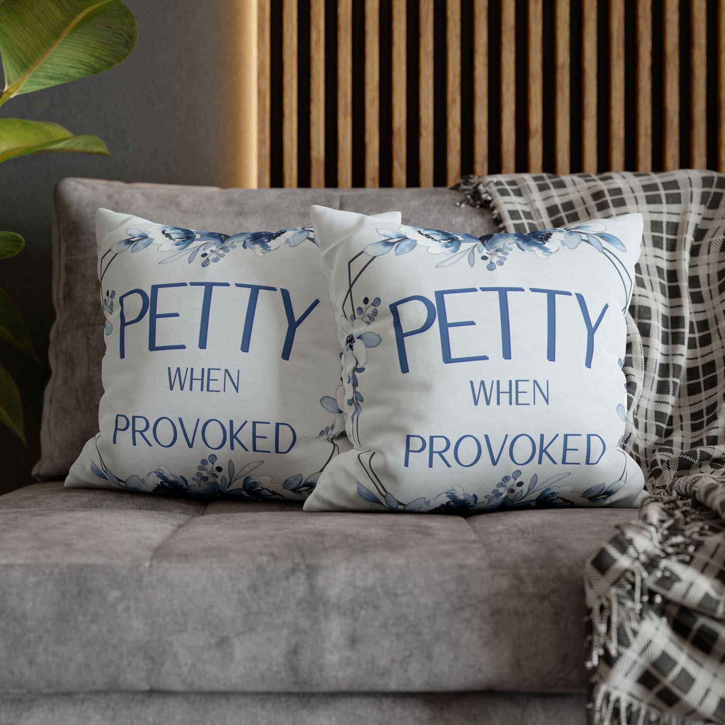 Petty When Provoked — Blue Floral Statement Pillow Cover