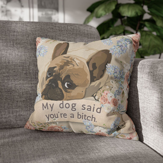 My Dog Said You’re a Bitch — Vintage Floral Throw Pillow Cover