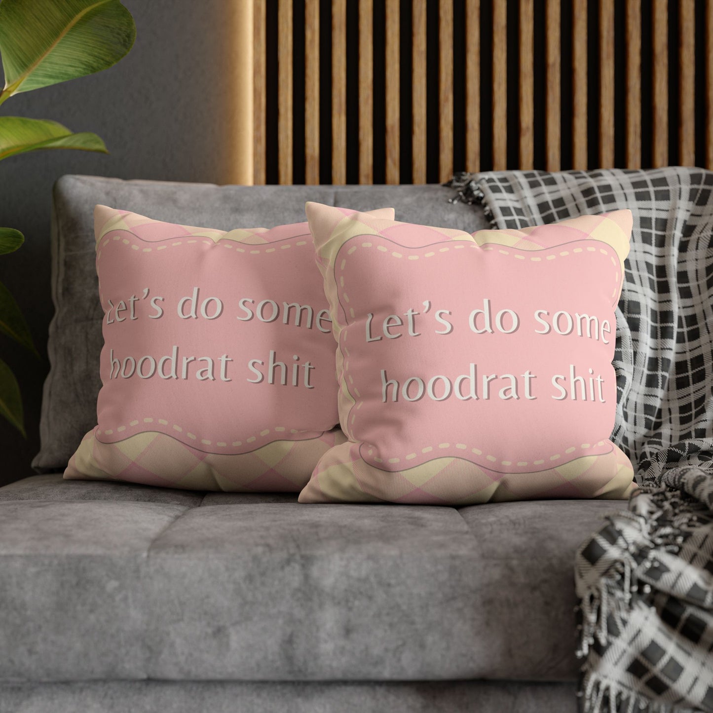 Let’s Do Some Hoodrat Shit Pillow Cover